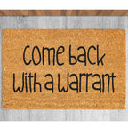 Come Back with a Warrant Doormat, Funny, Decorative Mat, Coir, Welcome Mat, Non-Slip, Indoor, Outdoor