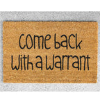 Come Back with a Warrant Doormat, Funny, Decorative Mat, Coir, Welcome Mat, Non-Slip, Indoor, Outdoor